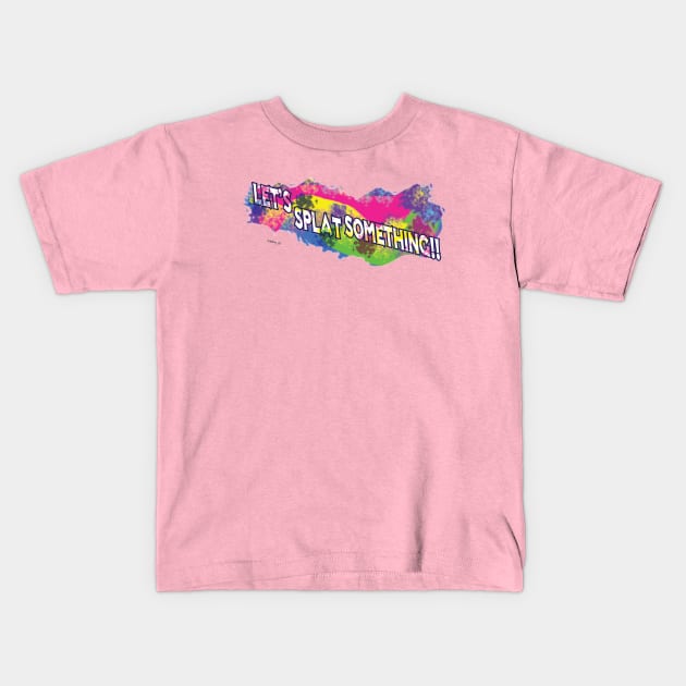 Let's Splat Something Kids T-Shirt by ladyshiro42